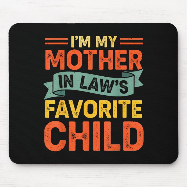 I'm My Mother In Laws Favorite Child Funny Humor F Mouse Pad (Front)