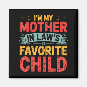 I'm My Mother In Laws Favorite Child Funny Humor G Magnet