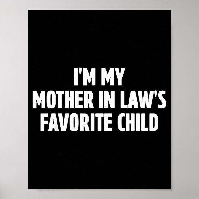 I'm My Mother In Law's Favorite Child Funny In-law Poster (Front)