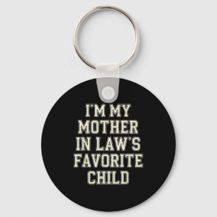 I'm My Mother In Law's Favorite Child Funny Men Wo Key Ring