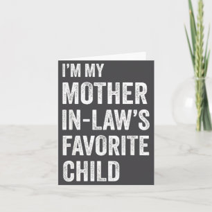 I'm My Mother In Law's Favorite Child Funny Mother Card