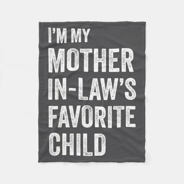 I'm My Mother In Law's Favorite Child Funny Mother Fleece Blanket (Front)