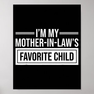 I'm My Mother In Law's Favorite Child Funny Mother Poster