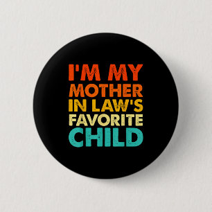 I'm My Mother In Law's Favorite Child Funny Parent 6 Cm Round Badge
