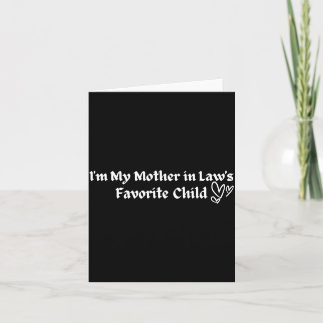 I'm My Mother In Law's Favorite Child Funny Parent Card (Front)