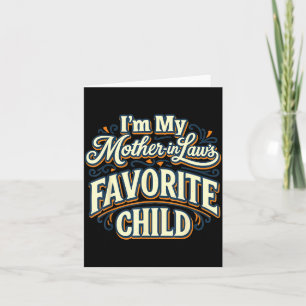 I'm My Mother In Laws Favorite Child Funny Parent  Card