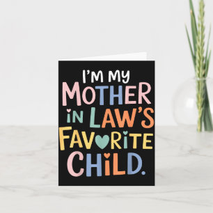 I'm My Mother In Law's Favorite Child Funny Parent Card