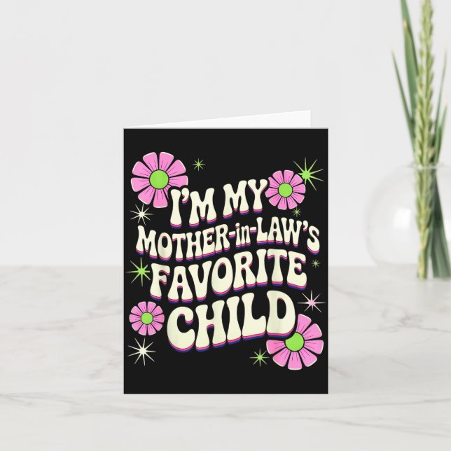I'm My Mother In Law's Favorite Child Funny Parent Card (Front)