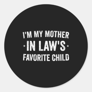 I'm My Mother In Laws Favorite Child Funny Parent Classic Round Sticker