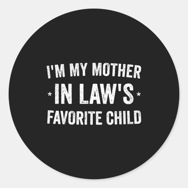 I'm My Mother In Laws Favorite Child Funny Parent  Classic Round Sticker (Front)