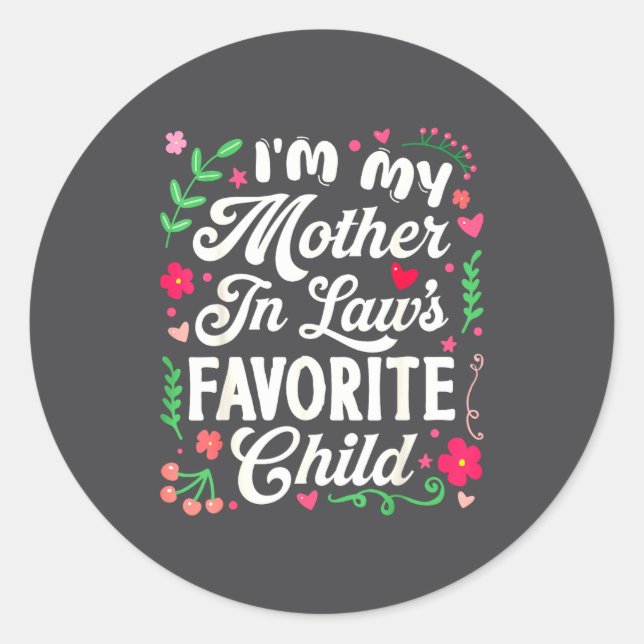 I'm My Mother In Law's Favorite Child Funny Parent Classic Round Sticker (Front)