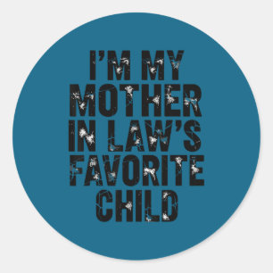 I'm My Mother In Law's Favorite Child Funny Parent Classic Round Sticker