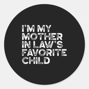 I'm My Mother In Law's Favorite Child Funny Parent Classic Round Sticker