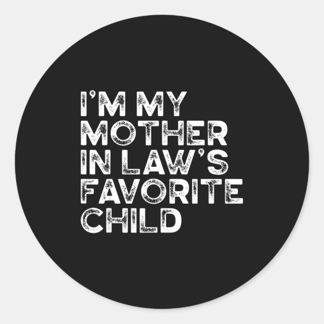 I'm My Mother In Law's Favorite Child Funny Parent Classic Round Sticker (Front)