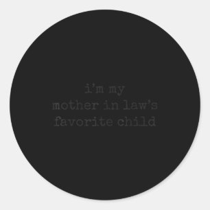 I'm My Mother In Law's Favorite Child Funny Parent Classic Round Sticker