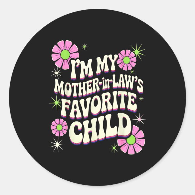 I'm My Mother In Law's Favorite Child Funny Parent Classic Round Sticker (Front)