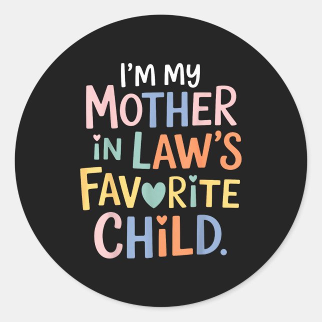 I'm My Mother In Law's Favorite Child Funny Parent Classic Round Sticker (Front)
