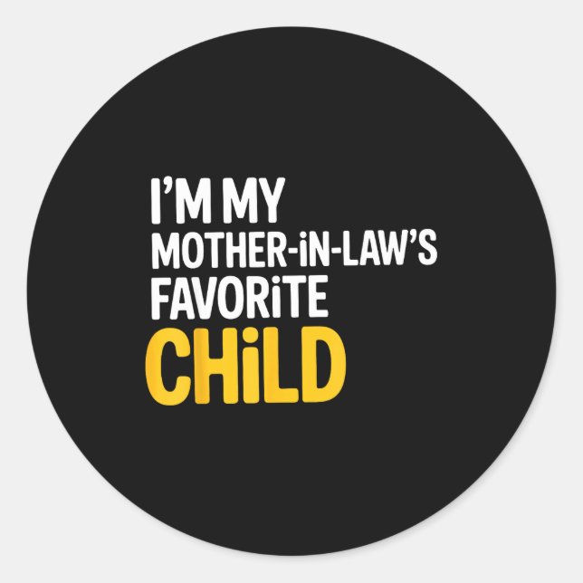 Im My Mother In Laws Favorite Child Funny Parent  Classic Round Sticker (Front)