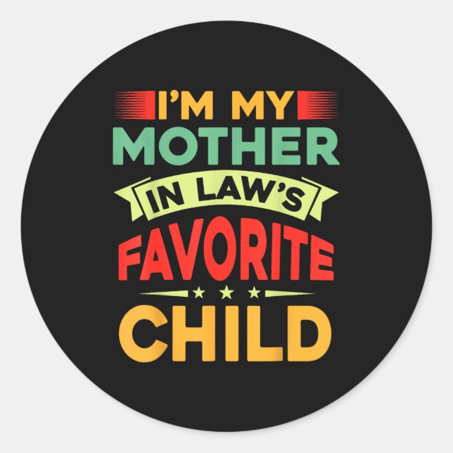 I'm My Mother In Law's Favorite Child Funny Parent Classic Round Sticker (Front)