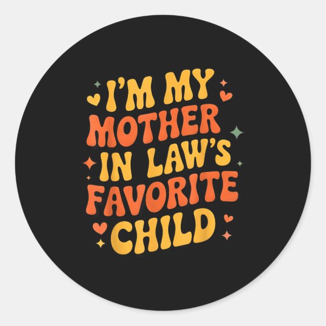 I'm My Mother In Law's Favorite Child Funny Parent Classic Round Sticker (Front)