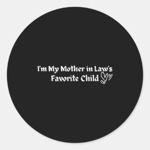 I'm My Mother In Law's Favorite Child Funny Parent Classic Round Sticker