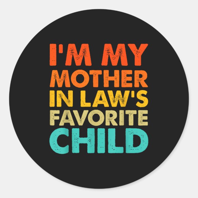 I'm My Mother In Law's Favorite Child Funny Parent Classic Round Sticker (Front)