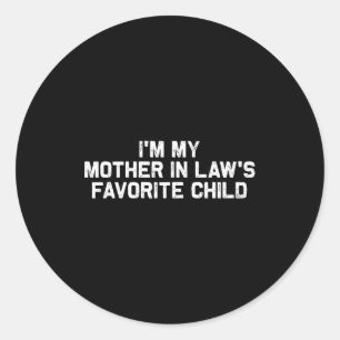 I'm My Mother In Law's Favorite Child Funny Parent Classic Round Sticker