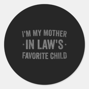 I'm My Mother In Laws Favorite Child Funny Parent  Classic Round Sticker