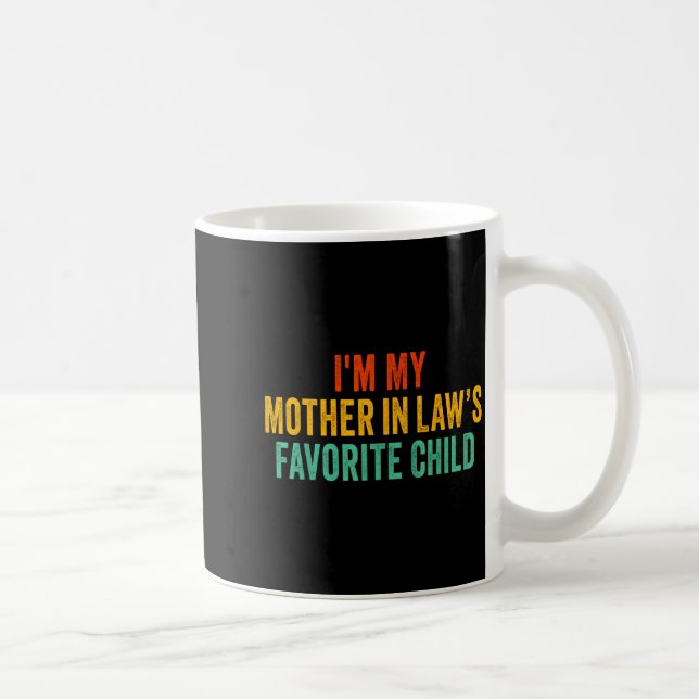 Im My Mother In Laws Favorite Child Funny Parent  Coffee Mug (Right)