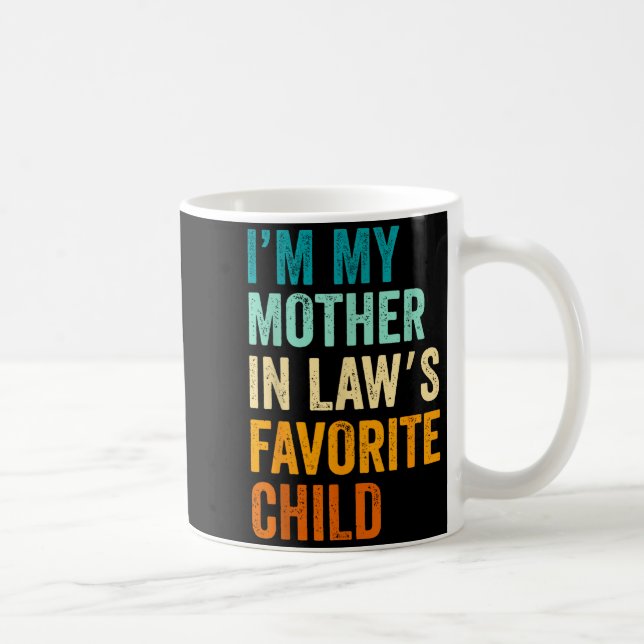 I'm My Mother In Law's Favorite Child Funny Parent Coffee Mug (Right)
