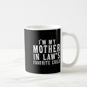 I'm My Mother In Law's Favorite Child Funny Parent Coffee Mug