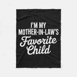 Im My Mother In Laws Favorite Child Funny Parent  Fleece Blanket