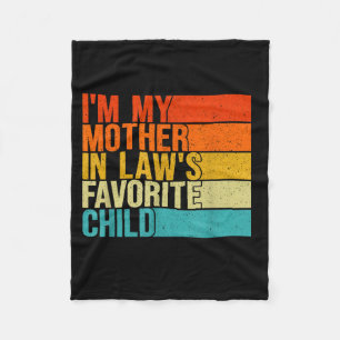 Im My Mother In Laws Favorite Child Funny Parent  Fleece Blanket