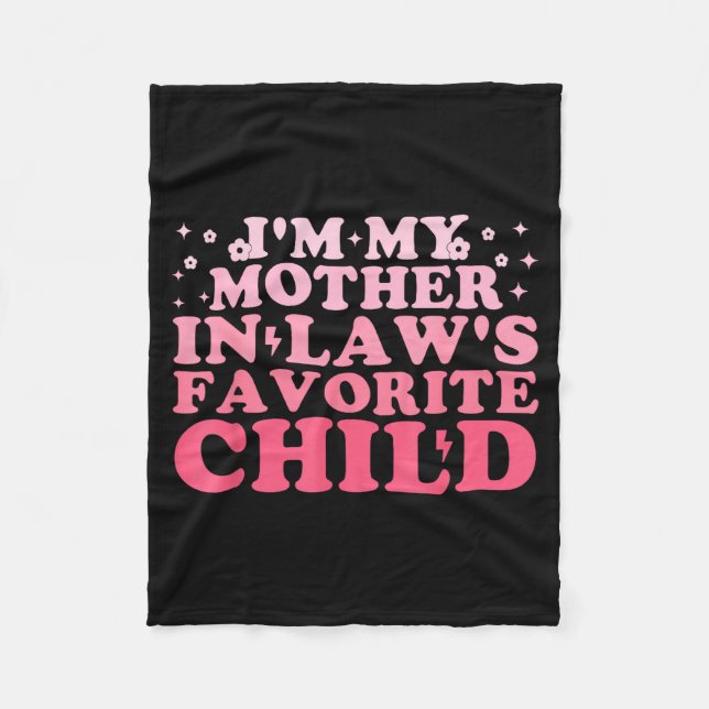 I'm My Mother In Law's Favorite Child Funny Parent Fleece Blanket (Front)