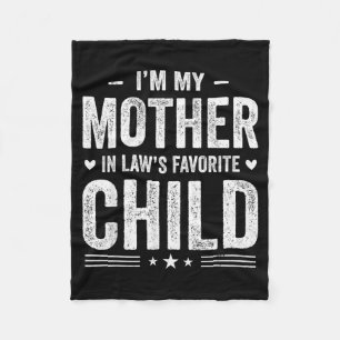 I'm My Mother In Law's Favorite Child Funny Parent Fleece Blanket