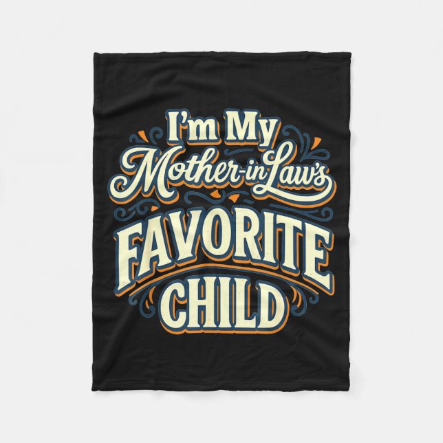 I'm My Mother In Laws Favorite Child Funny Parent  Fleece Blanket (Front)