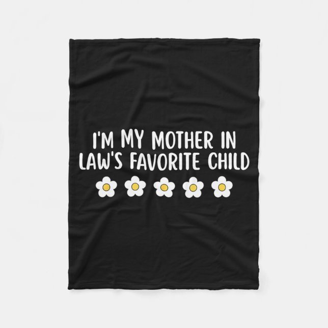 I'm My Mother In Law's Favorite Child Funny Parent Fleece Blanket (Front)