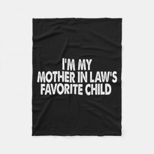 I'm My Mother In Law's Favorite Child Funny Parent Fleece Blanket