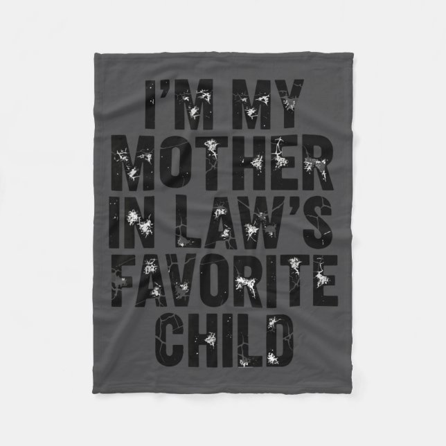 I'm My Mother In Law's Favorite Child Funny Parent Fleece Blanket (Front)