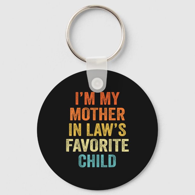 I'm My Mother In Law's Favorite Child Funny Parent Key Ring (Front)