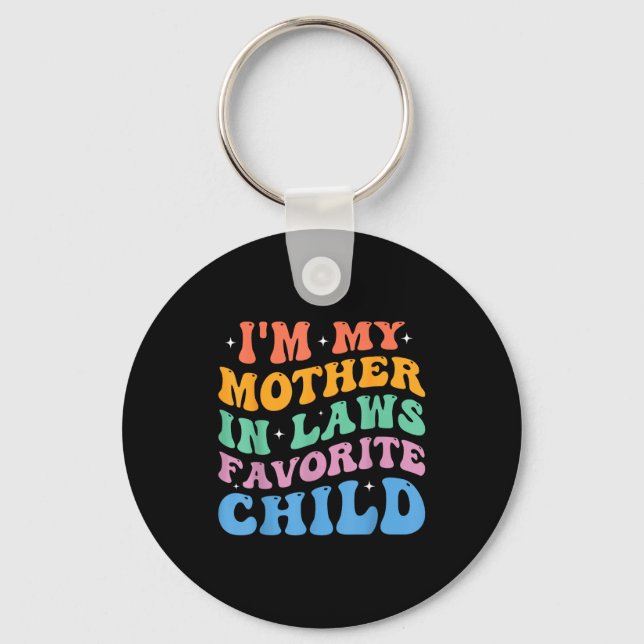 I'm My Mother In Laws Favorite Child Funny Parent  Key Ring (Front)