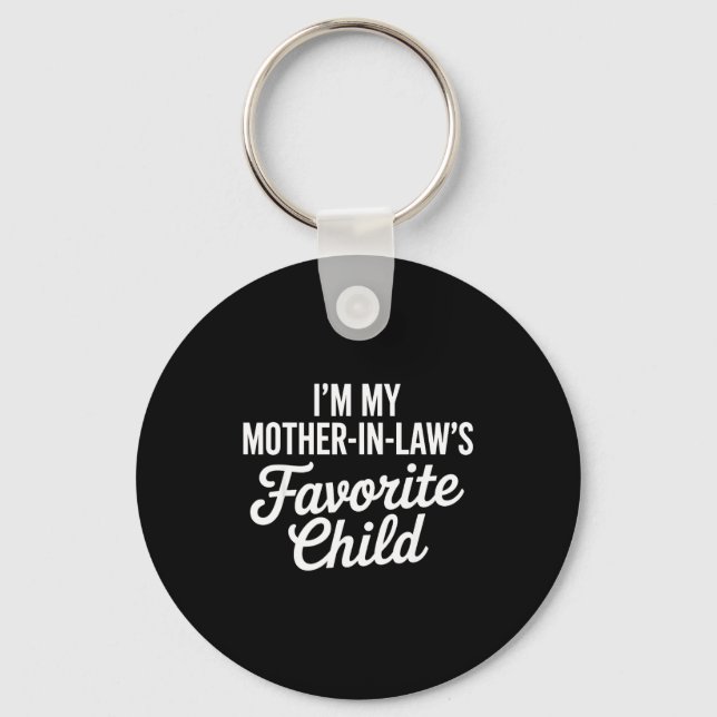Im My Mother In Laws Favorite Child Funny Parent  Key Ring (Front)