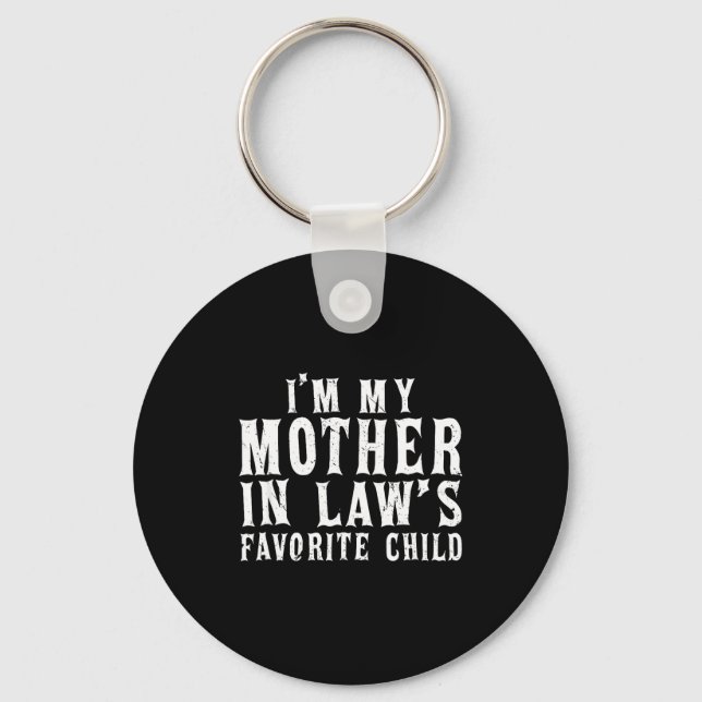 I'm My Mother In Law's Favorite Child Funny Parent Key Ring (Front)