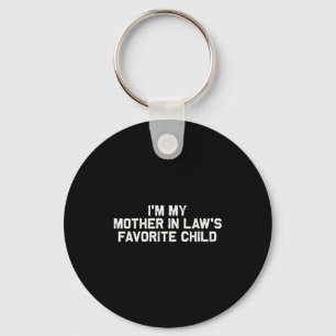 I'm My Mother In Law's Favorite Child Funny Parent Key Ring