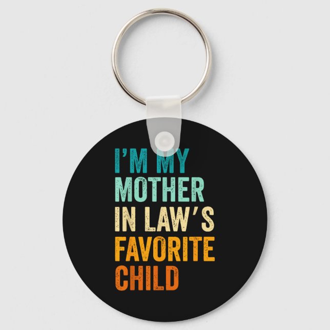 I'm My Mother In Law's Favorite Child Funny Parent Key Ring (Front)
