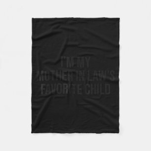Im My Mother In Laws Favorite Child Funny Parent M Fleece Blanket