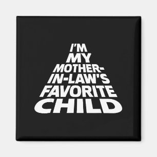 I'm My Mother In Law's Favorite Child Funny Parent Magnet