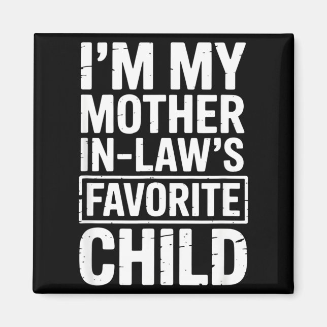 I'm My Mother In Law's Favorite Child Funny Parent Magnet (Front)
