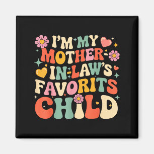 Im my mother in laws favorite child funny parent magnet