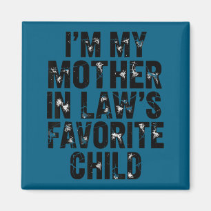 I'm My Mother In Law's Favorite Child Funny Parent Magnet